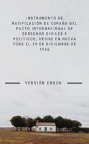 Instrumento de Ratificación de España del Pacto Internacional de Derechos Civiles y Políticos, hecho en Nueva York el 19 de diciembre de 1966