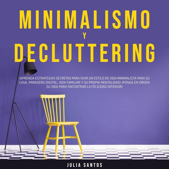 Minimalismo y Decluttering: ¡Aprenda Estrategias Secretas p ... - cover
