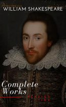 William Shakespeare: The Complete Works (Illustrated)