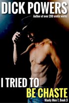 I Tried To Be Chaste (Manly Men 7, Book 3)