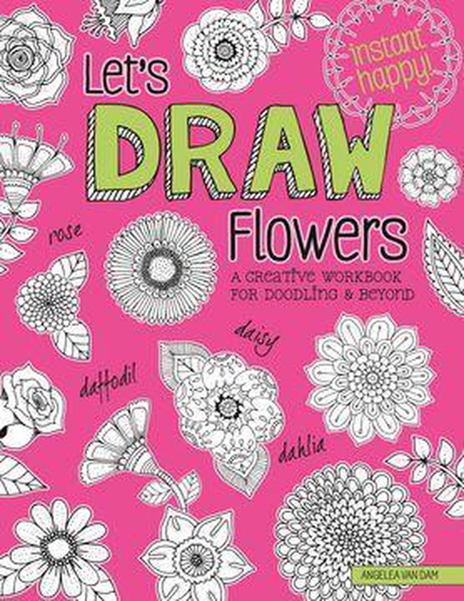 Instant Happy - Let's Draw Flowers - Angelea van Dam