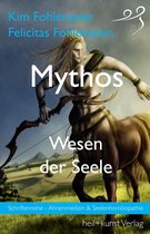 Schriftenreihe - Ahnenmedizin und Seelenhomöopathie 4 - Mythos - Wesen der Seele