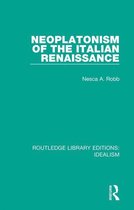 Routledge Library Editions: Idealism - Neoplatonism of the Italian Renaissance