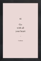 JUNIQE - Poster in houten lijst Go with All Your Heart - Confucius