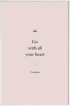 JUNIQE - Poster in kunststof lijst Go with All Your Heart - Confucius