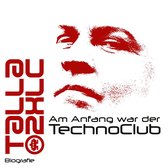 Am Anfang war der TechnoClub - Biografie