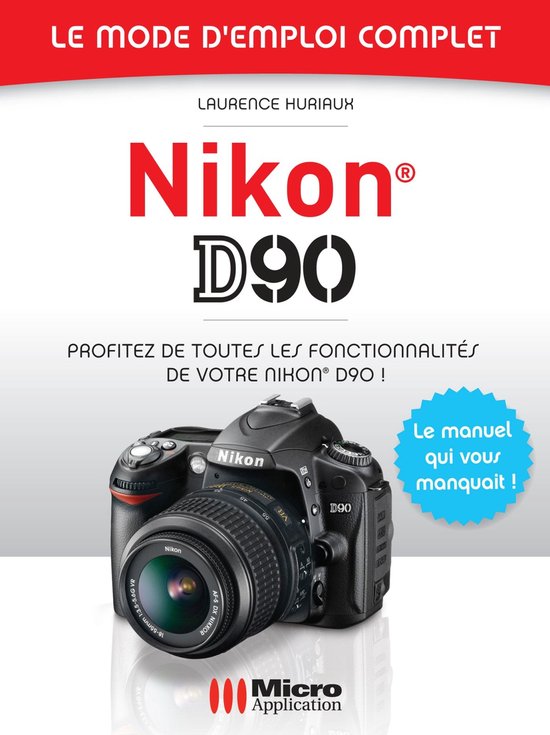 Nikon D90 - Le mode d'emploi complet - cover