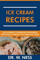 Ice Cream Recipes: The Ultimate Cookbook for Making Delicious and Healthy Ice Cream at Home.