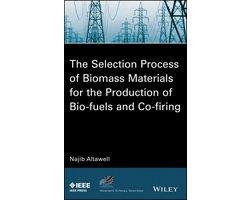 IEEE Press Series on Power and Energy Systems - The Selection Process of Biomass Materials for the Production of Bio-Fuels and Co-firing