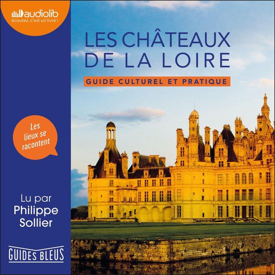 Les Châteaux de la Loire - Guide culturel et pratique - cover