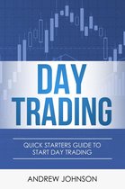 Quick Starters Guide To Trading 1 - Day Trading: Quick Starters Guide to Day Trading