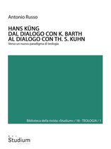 Biblioteca della rivista Studium 18 - HANS KÜNG. Dal dialogo con K. Barth al dialogo con Th. S. Kuhn