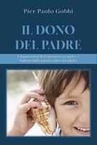 Il dono del padre. L’importanza dell’incontro tra padre e figlio/a, dalla nascita alla vita adulta