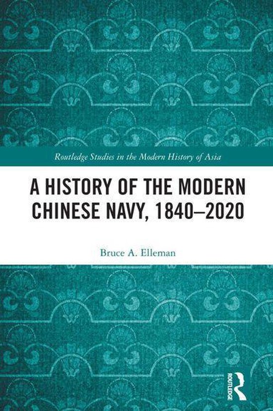 A History of the Modern Chinese Navy, 18402020