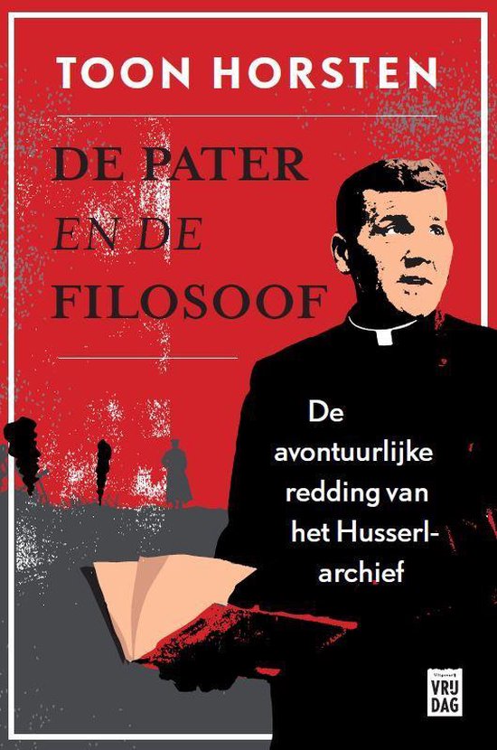 Boekomslag met daarop een man in priesterlijke kledij met een boek. Tekst: "TOON HORSTEN DE PATER EN DE FILOSOOF De avontuurlijke redding van het Husserl-archief"