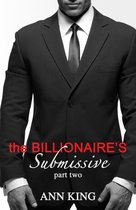 The Billionaire's Submissive 2 - The Billionaire's Submissive: Part 2