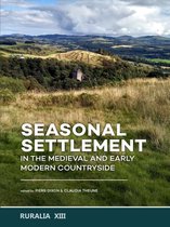 Ruralia XIII -   Seasonal Settlement in the Medieval and Early Modern Countryside