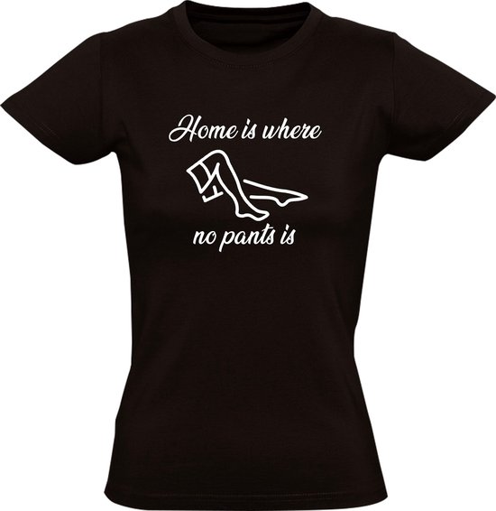 Home is where no pants is dames t-shirt | thuis | kleding | grappig | home  sweet home... | bol.com