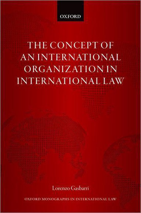 Oxford Monographs in International Law - The Concept of an I ... - cover