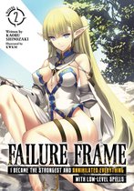 Failure Frame: I Became the Strongest and Annihilated Everything With Low-Level Spells (Light Novel) 2 - Failure Frame: I Became the Strongest and Annihilated Everything With Low-Level Spells (Light Novel) Vol. 2