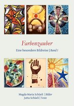 Magda Maria und Jutta Schüeli 1 - Farbenzauber. Eine besondere Bildreise (Bd. I)