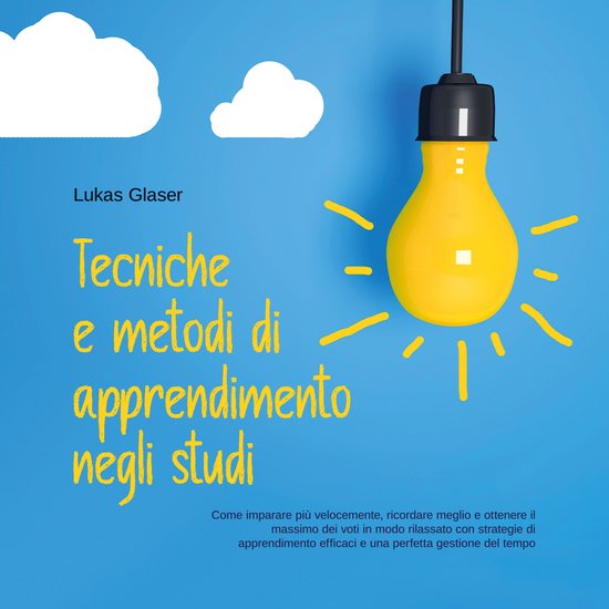 Tecniche e metodi di apprendimento negli studi: Come imparar ... - cover