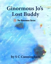 The Ginormous Series - Ginormous Jo's Lost Buddy