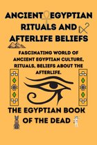 Ancient Egyptian Rituals and Afterlife Beliefs:
