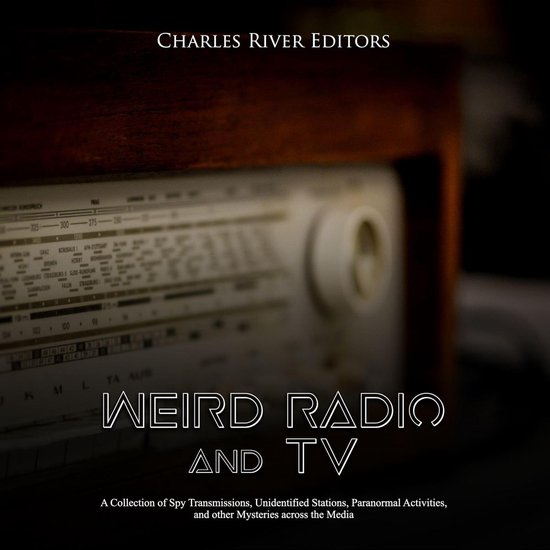 Weird Radio and Television: A Collection of Spy Transmission ... - cover