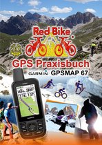 GPS Praxisbuch-Reihe von Red Bike 30 - GPS Praxisbuch Garmin GPSMAP 67