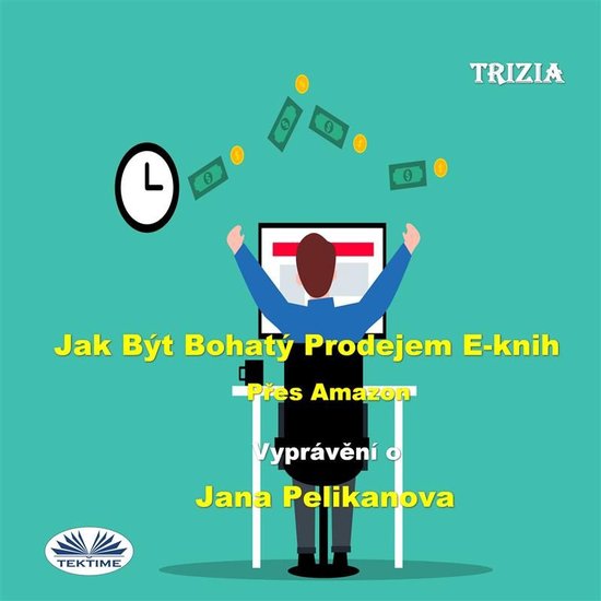 Jak Být Bohatý Prodejem E-Knih Přes Amazon - cover