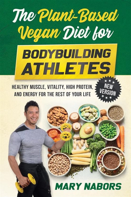 The Plant-Based Vegan Diet for Bodybuilding Athletes (NEW VE ... - cover