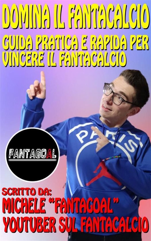 Domina il Fantacalcio. Guida pratica e rapida per vincere il ... - cover