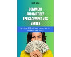 Comment automatiser efficacement vos ventes - le guide définitif pour optimiser vos processus de vente