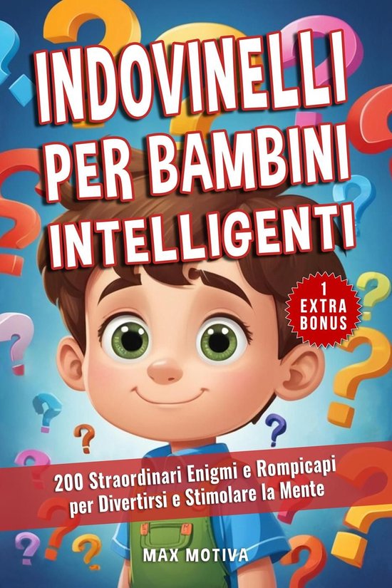 Indovinelli per Bambini Intelligenti: 200 Straordinari Enigm ... - cover