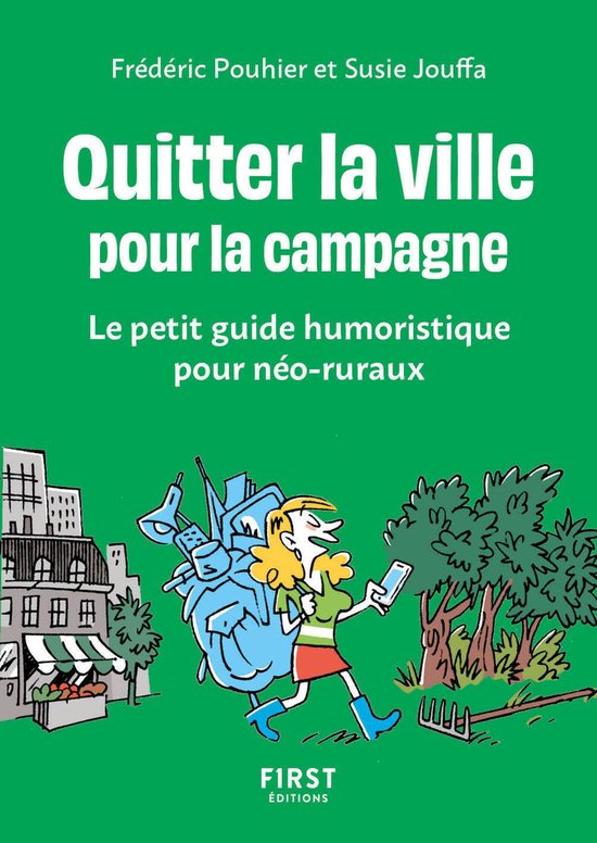 Le petit livre de - Quitter la ville pour la campagne - le petit guide humoristique pour néo-ruraux