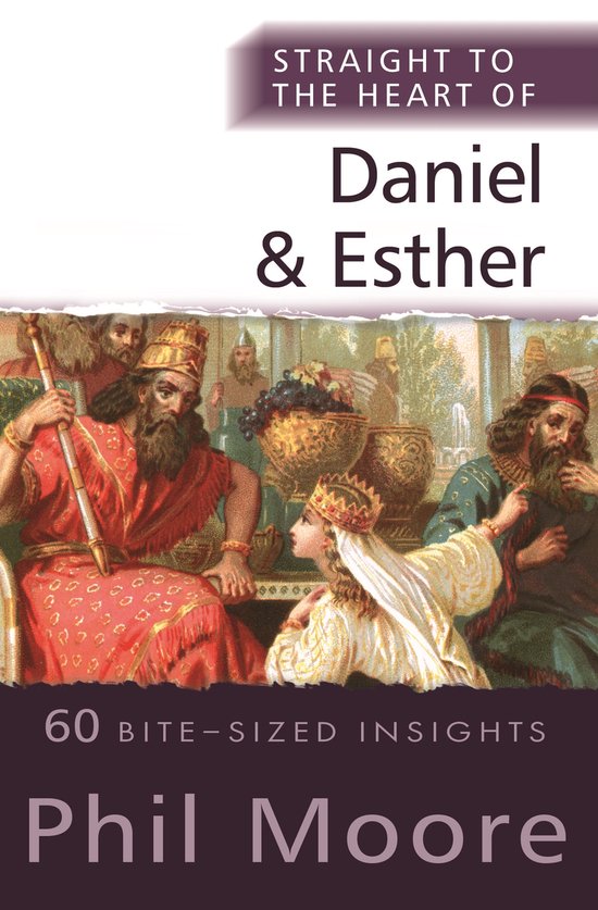 Boekomslag: Straight to the Heart of Daniel & Esther door Phil Moore met een historische illustratie van een koningshof.