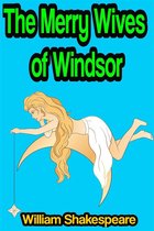 The Merry Wives of Windsor or Sir John Falstaff and the Merry Wives of Windsor
