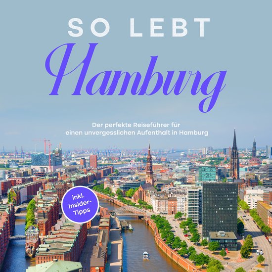 So lebt Hamburg: Der perfekte Reiseführer für einen unverg ... - cover