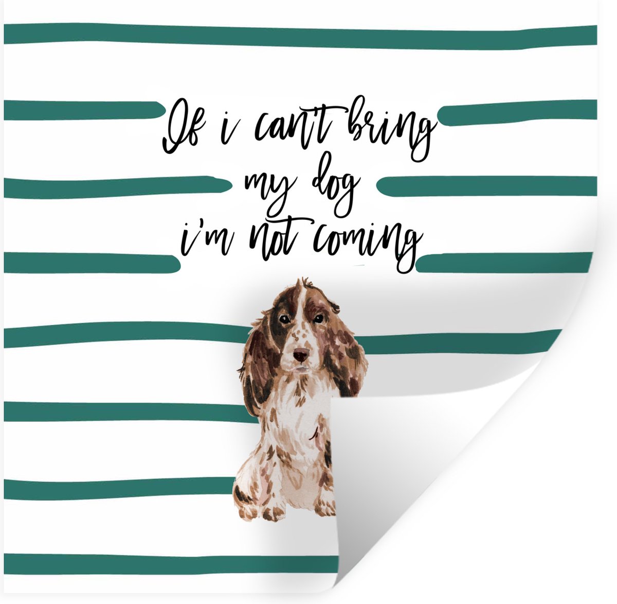 Muurstickers - Sticker Folie - Spreuken - Quotes - Honden - If I can't bring my dog I'm no