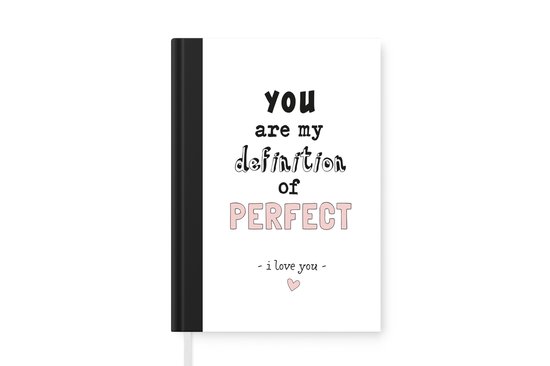 Notitieboek - Schrijfboek - Quotes - Liefde - You are my definition of perfect - Mannen - Vrouwen - Spreuken - Notitieboekje klein - A5 formaat - Schrijfblok