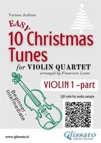 10 Easy Christmas Tunes - Violin Quartet 1 - Violin 1 part of "10 Easy Christmas Tunes" for Violin Quartet