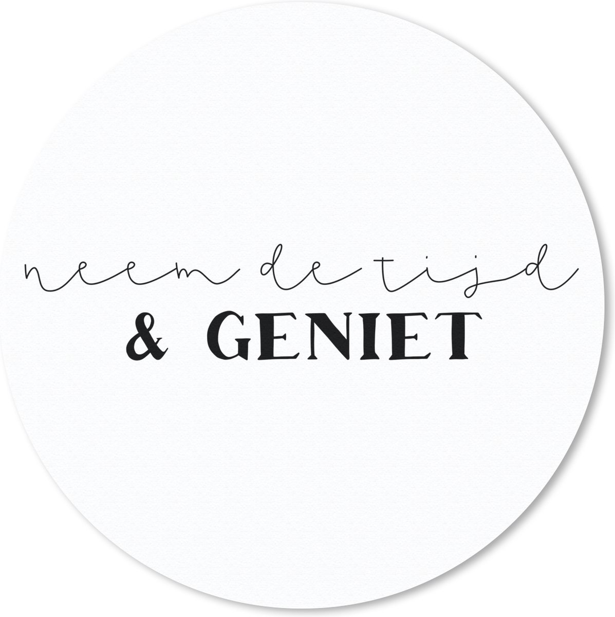 Muismat rond 30x30 cm - Mousepad Neem de tijd en geniet - Quotes - Spreuken - Ronde muismatten