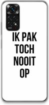 Case Company® - Hoesje geschikt voor Xiaomi Redmi Note 11 hoesje - Ik pak nooit op - Soft Cover Telefoonhoesje - Bescherming aan alle Kanten en Schermrand