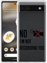 Google Pixel 6a Hoesje Not recording you - Designed by Cazy