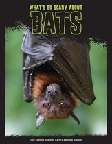 Core Content Science — Earth's Amazing Animals - What's So Scary about Bats?