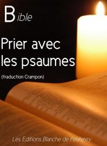 Bible - Prier avec les Psaumes