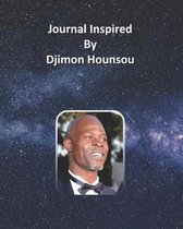 Journal Inspired by Djimon Hounsou