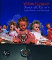 William Eggleston - Democratic Camera; Photographs and Video, 1961-2008