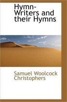 Hymn-Writers and Their Hymns